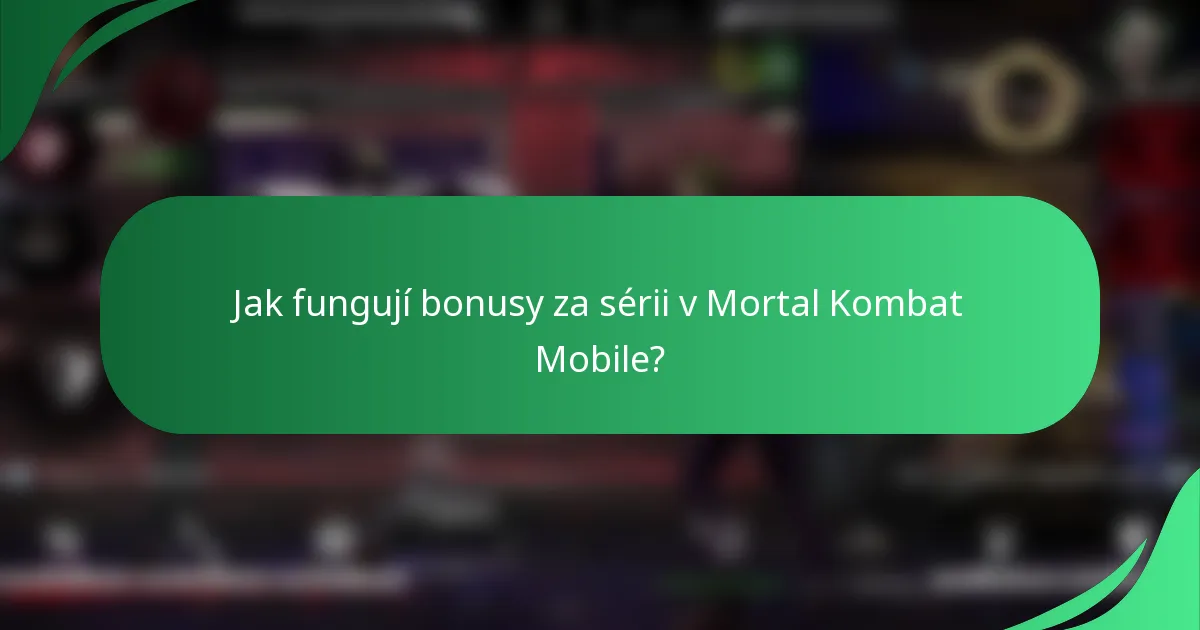 Jak fungují bonusy za sérii v Mortal Kombat Mobile?