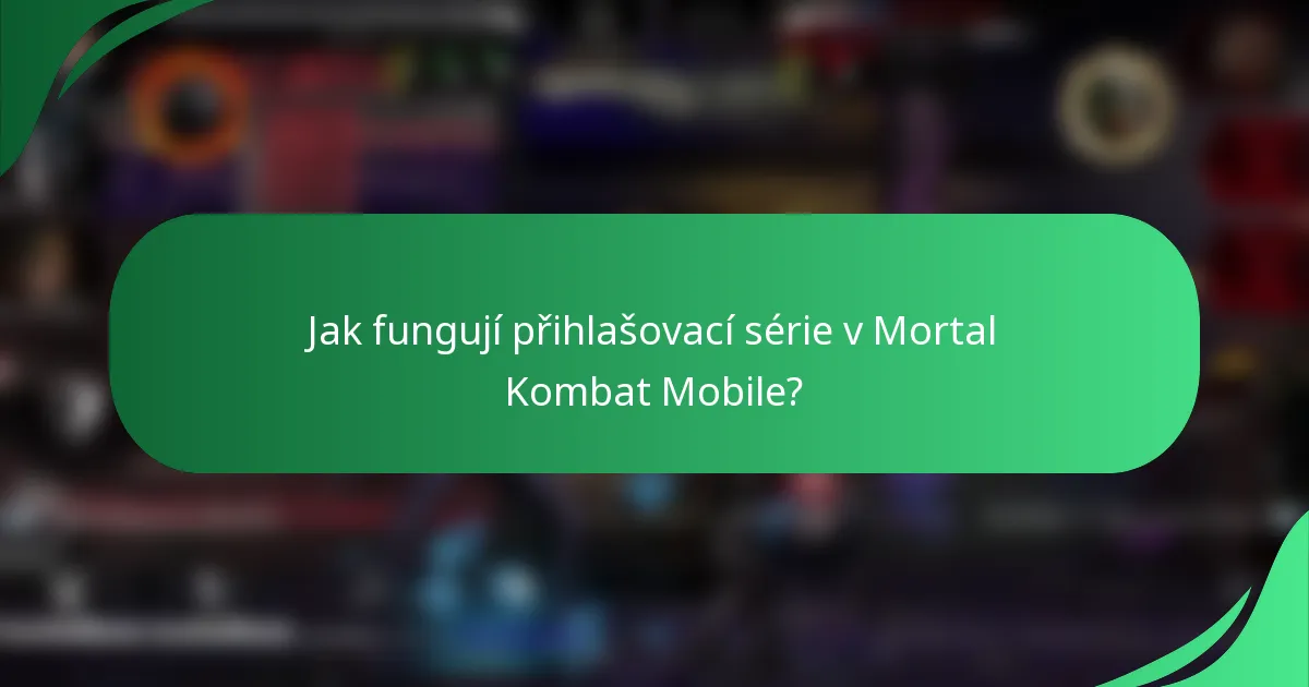 Jak fungují přihlašovací série v Mortal Kombat Mobile?