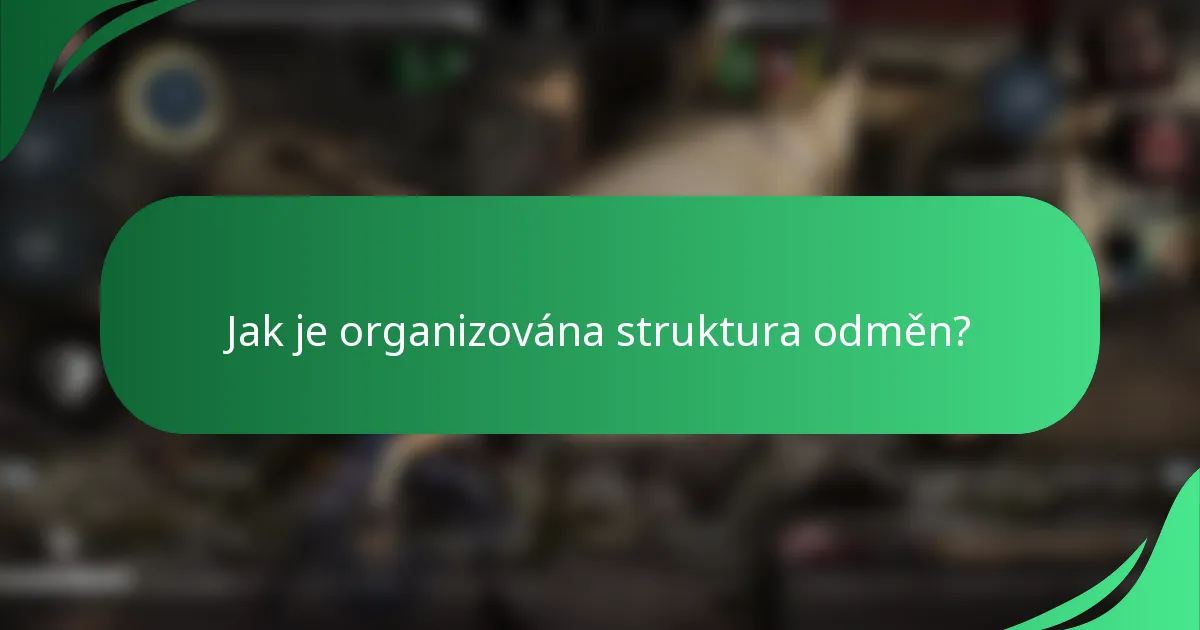 Jak je organizována struktura odměn?