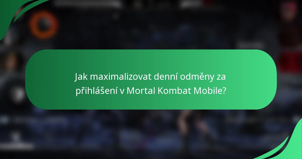 Jak maximalizovat denní odměny za přihlášení v Mortal Kombat Mobile?