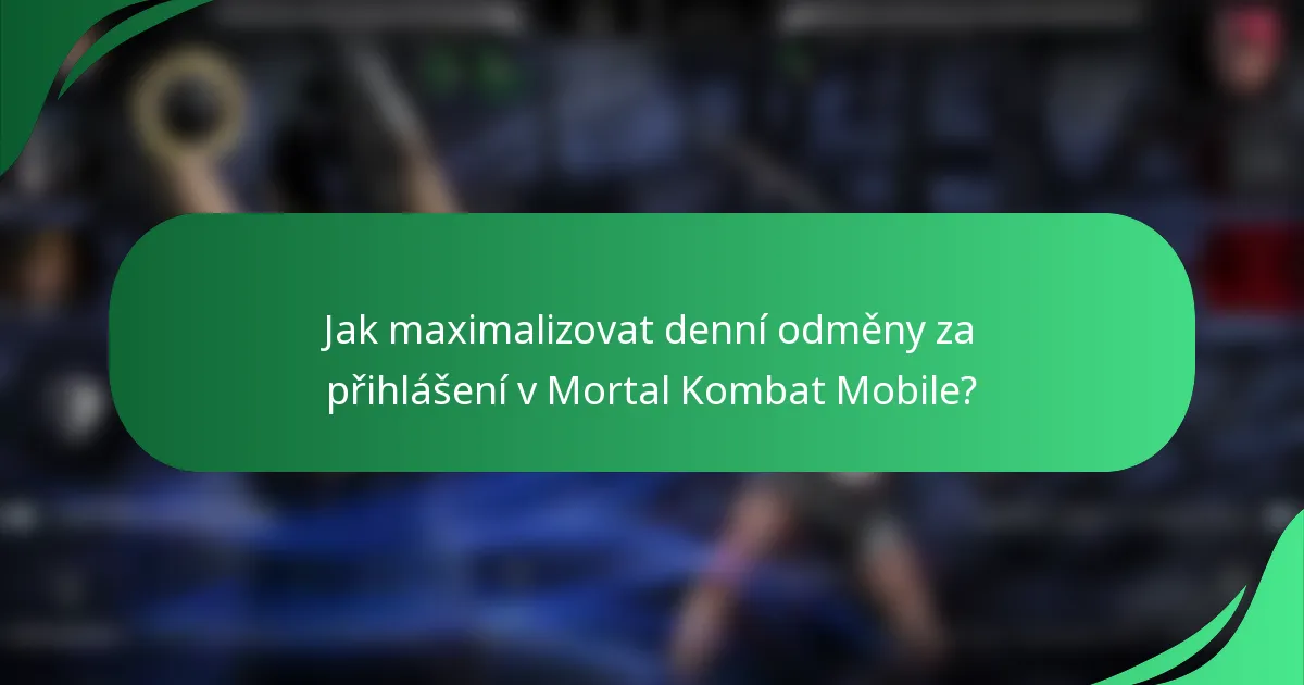 Jak maximalizovat denní odměny za přihlášení v Mortal Kombat Mobile?