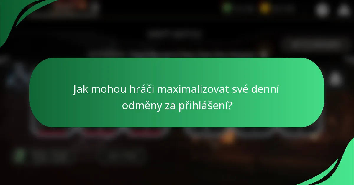 Jak mohou hráči maximalizovat své denní odměny za přihlášení?