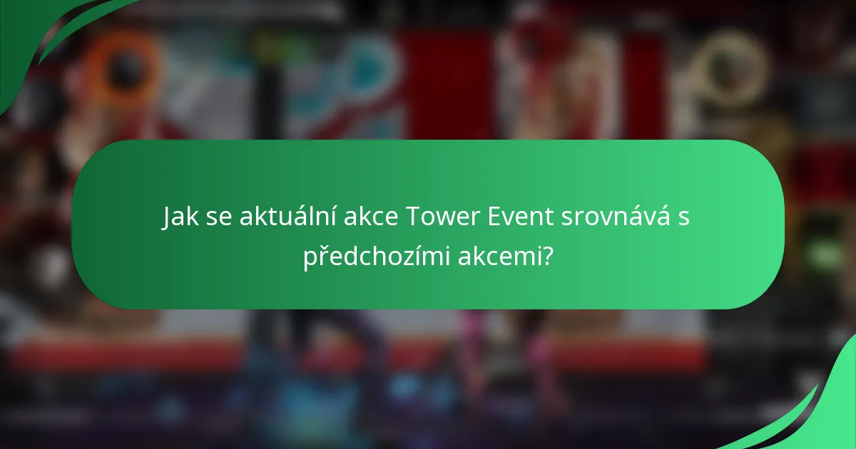 Jak se aktuální akce Tower Event srovnává s předchozími akcemi?