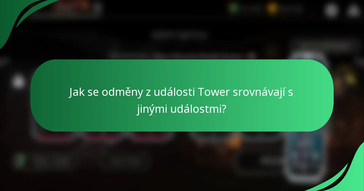 Jak se odměny z události Tower srovnávají s jinými událostmi?