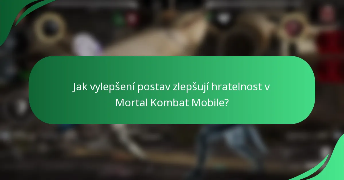 Jak vylepšení postav zlepšují hratelnost v Mortal Kombat Mobile?