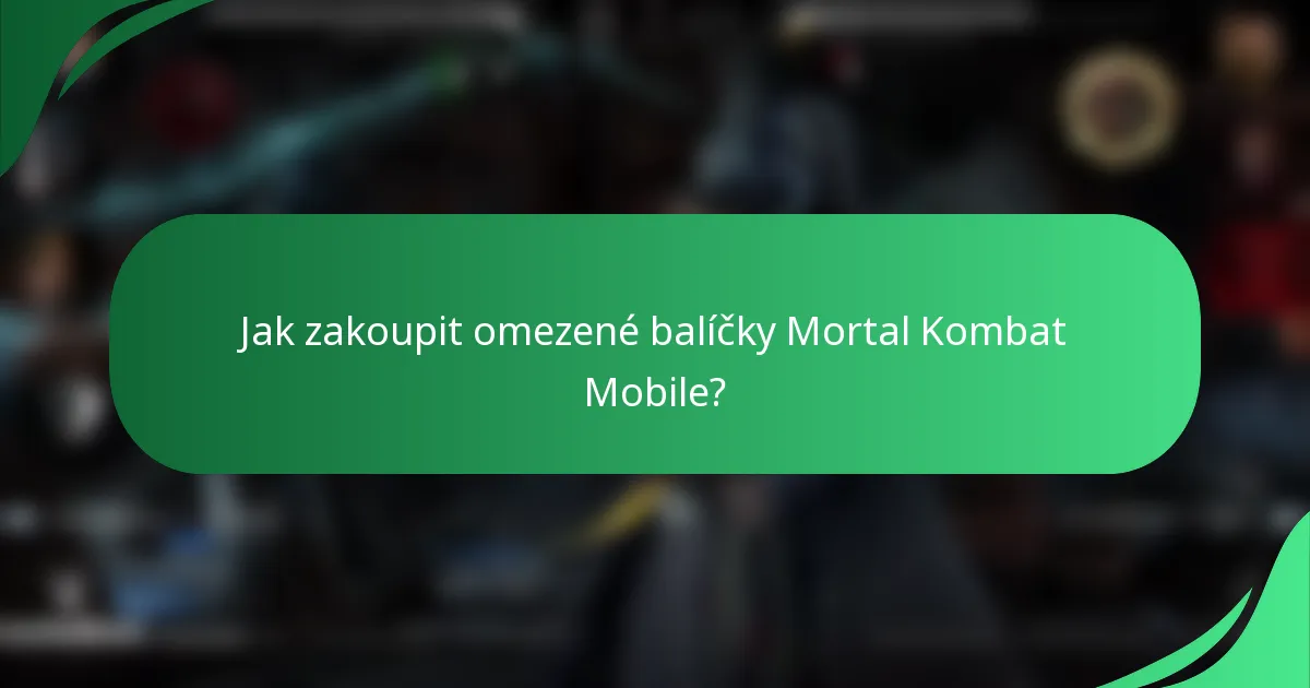 Jak zakoupit omezené balíčky Mortal Kombat Mobile?