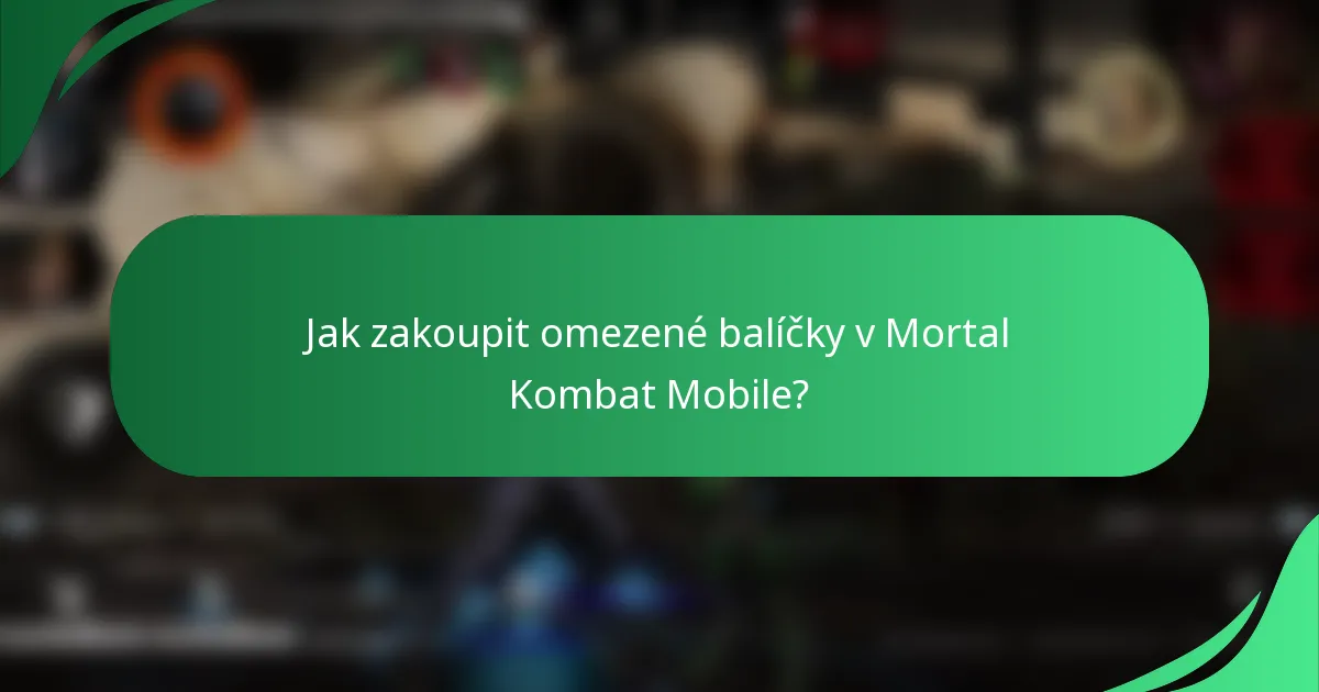Jak zakoupit omezené balíčky v Mortal Kombat Mobile?