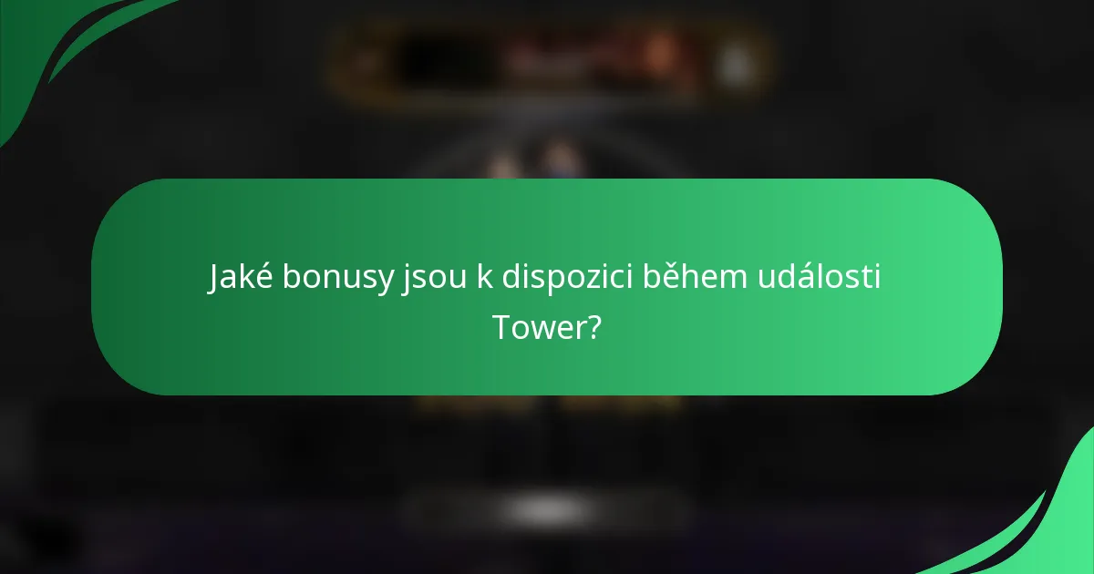 Jaké bonusy jsou k dispozici během události Tower?
