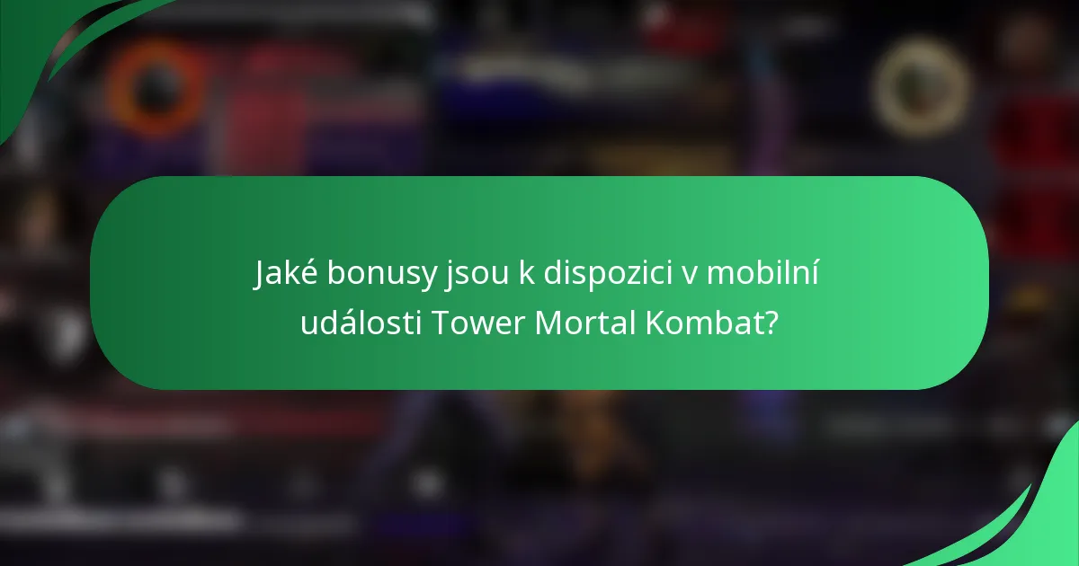 Jaké bonusy jsou k dispozici v mobilní události Tower Mortal Kombat?