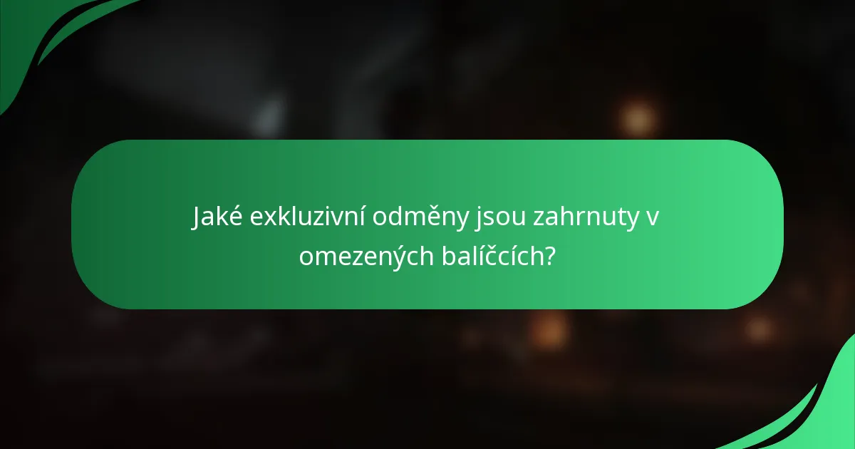 Jaké exkluzivní odměny jsou zahrnuty v omezených balíčcích?