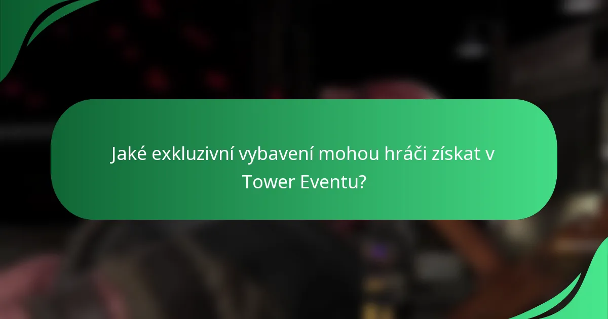 Jaké exkluzivní vybavení mohou hráči získat v Tower Eventu?