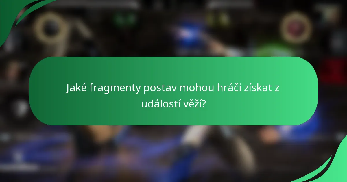 Jaké fragmenty postav mohou hráči získat z událostí věží?