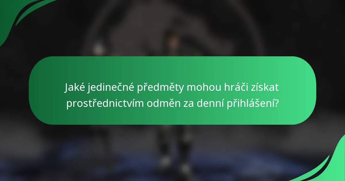 Jaké jedinečné předměty mohou hráči získat prostřednictvím odměn za denní přihlášení?