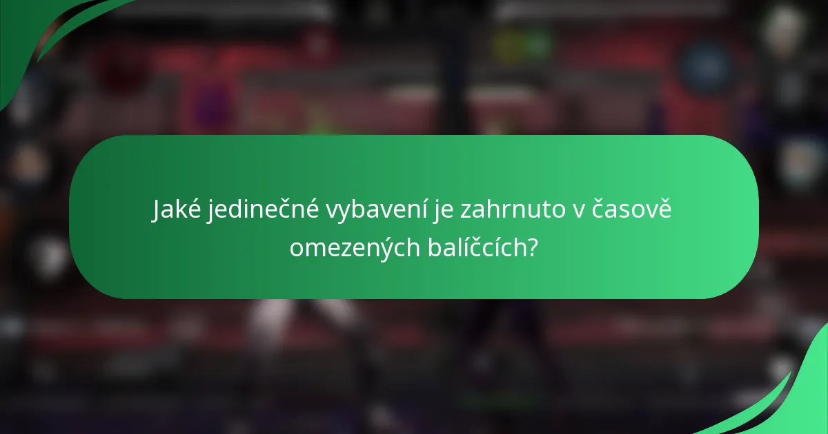 Jaké jedinečné vybavení je zahrnuto v časově omezených balíčcích?