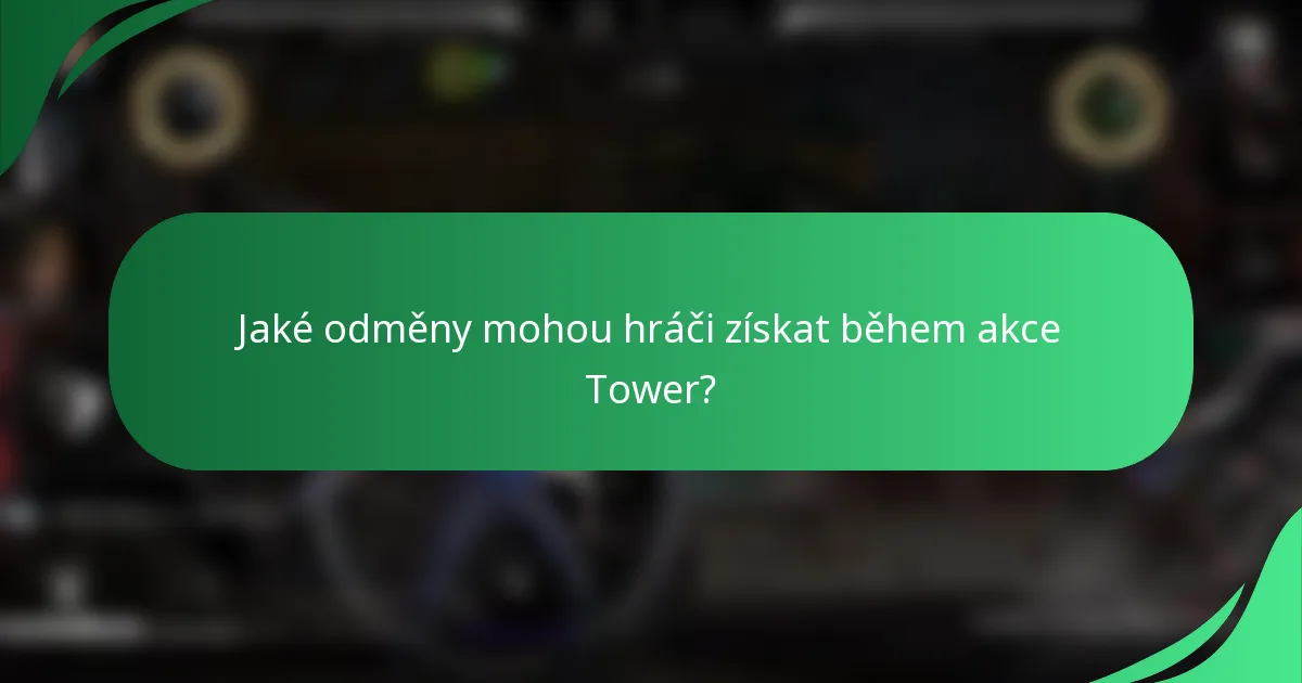 Jaké odměny mohou hráči získat během akce Tower?