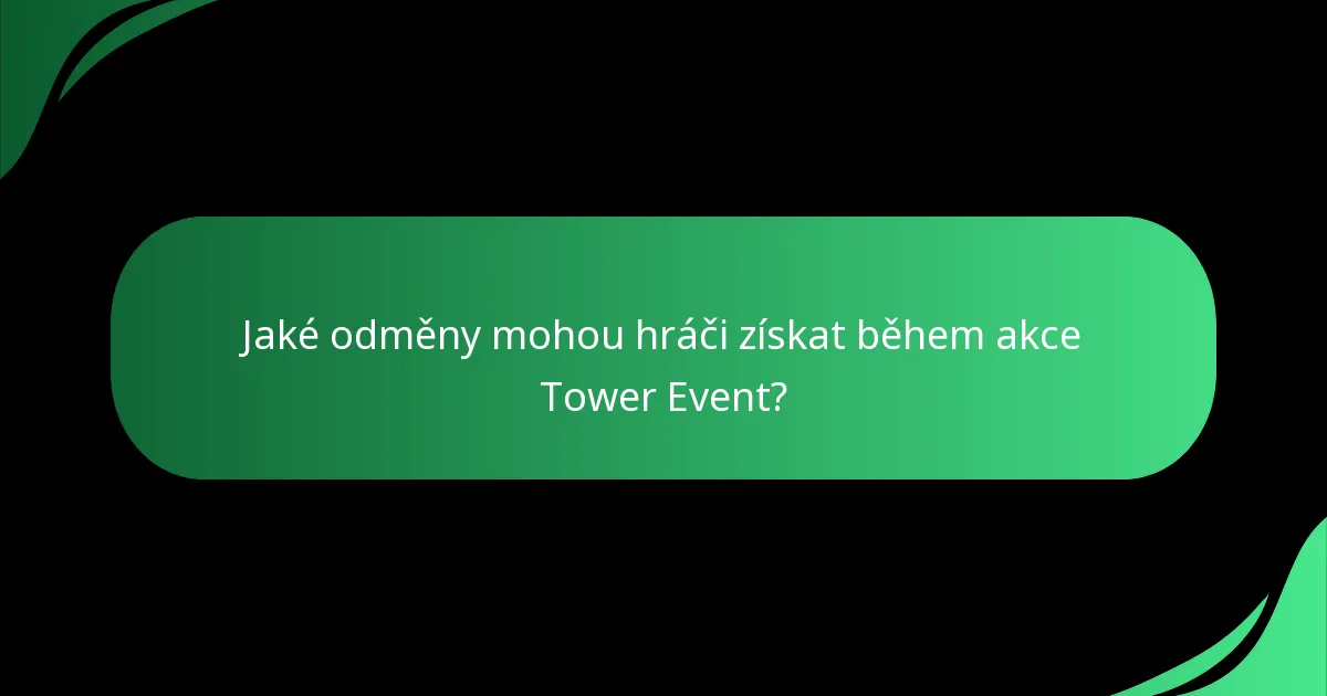 Jaké odměny mohou hráči získat během akce Tower Event?