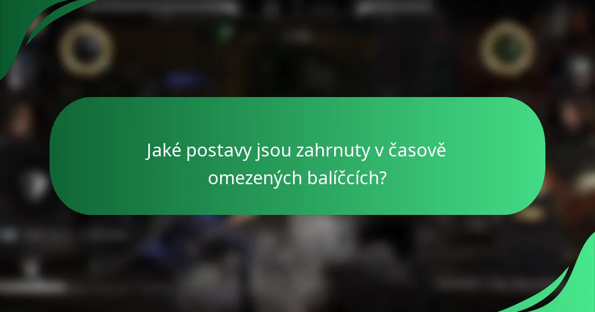 Jaké postavy jsou zahrnuty v časově omezených balíčcích?