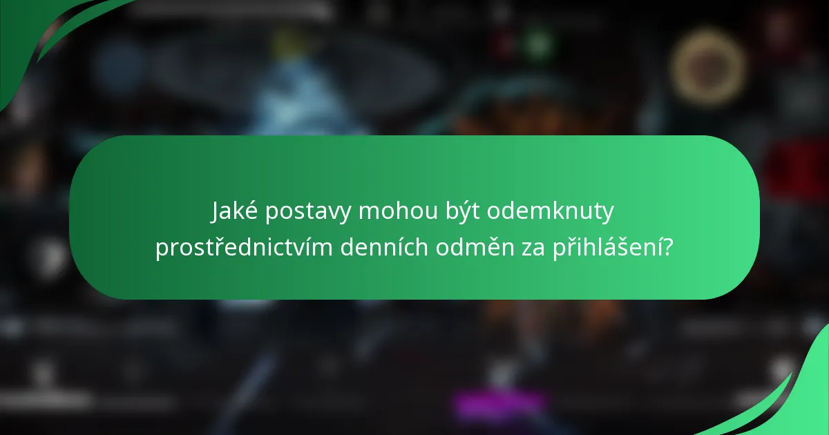 Jaké postavy mohou být odemknuty prostřednictvím denních odměn za přihlášení?