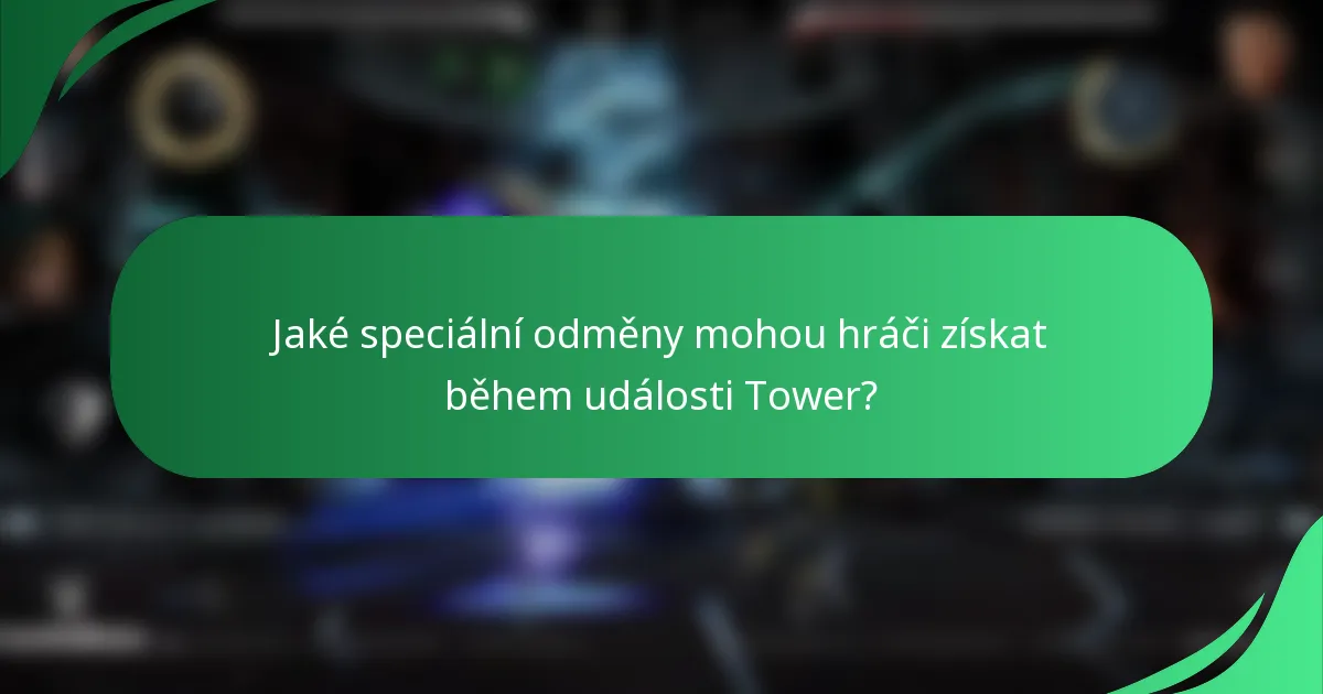 Jaké speciální odměny mohou hráči získat během události Tower?