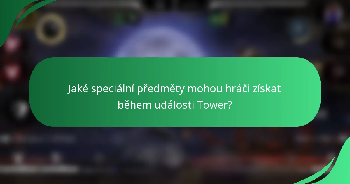 Jaké speciální předměty mohou hráči získat během události Tower?