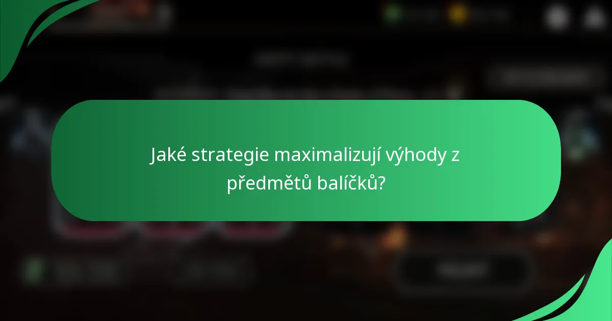 Jaké strategie maximalizují výhody z předmětů balíčků?
