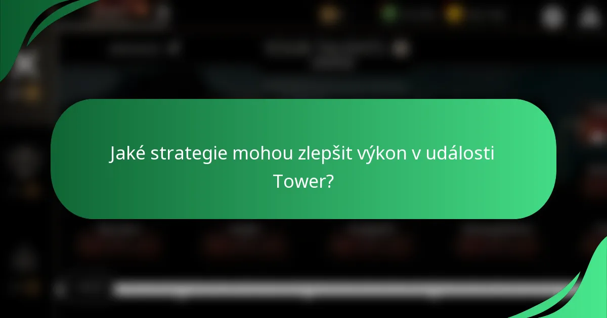 Jaké strategie mohou zlepšit výkon v události Tower?
