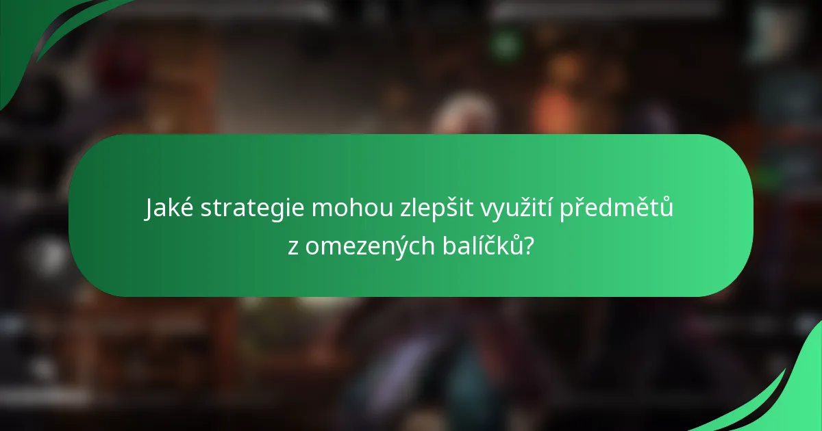 Jaké strategie mohou zlepšit využití předmětů z omezených balíčků?
