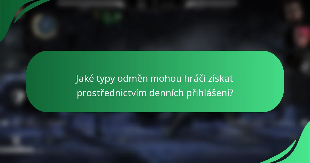 Jaké typy odměn mohou hráči získat prostřednictvím denních přihlášení?