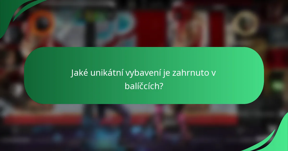 Jaké unikátní vybavení je zahrnuto v balíčcích?