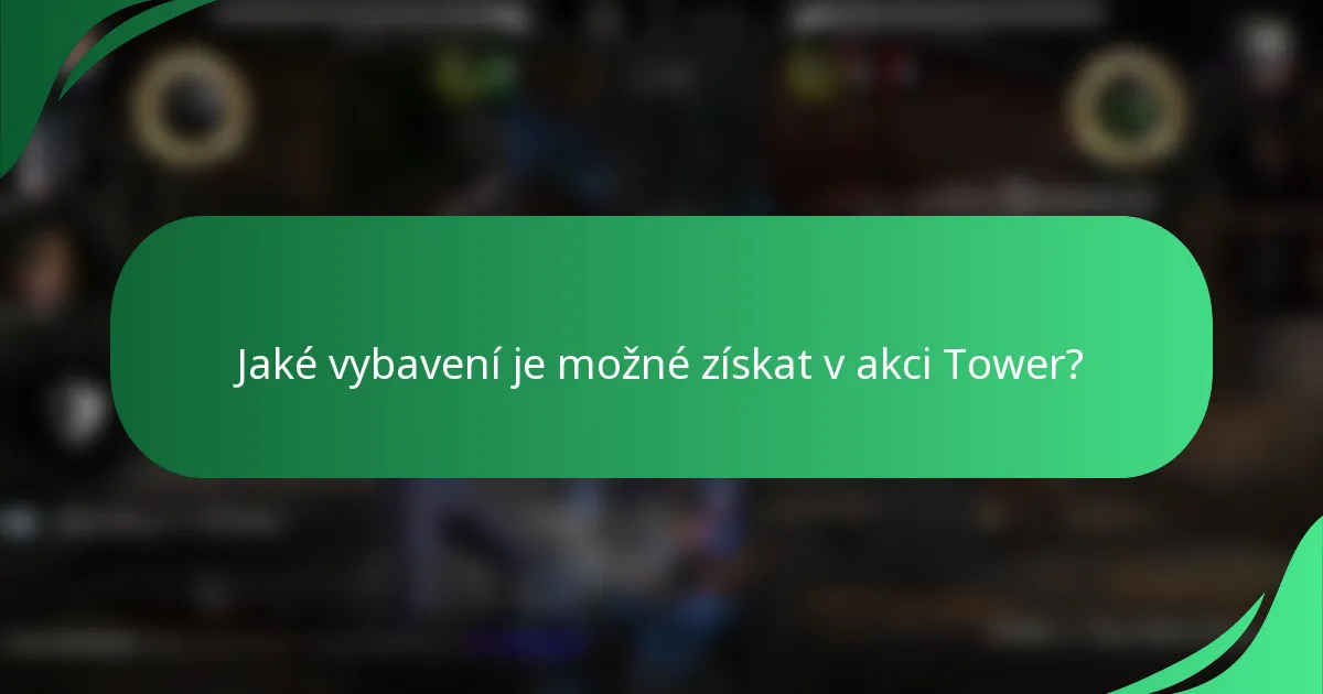 Jaké vybavení je možné získat v akci Tower?
