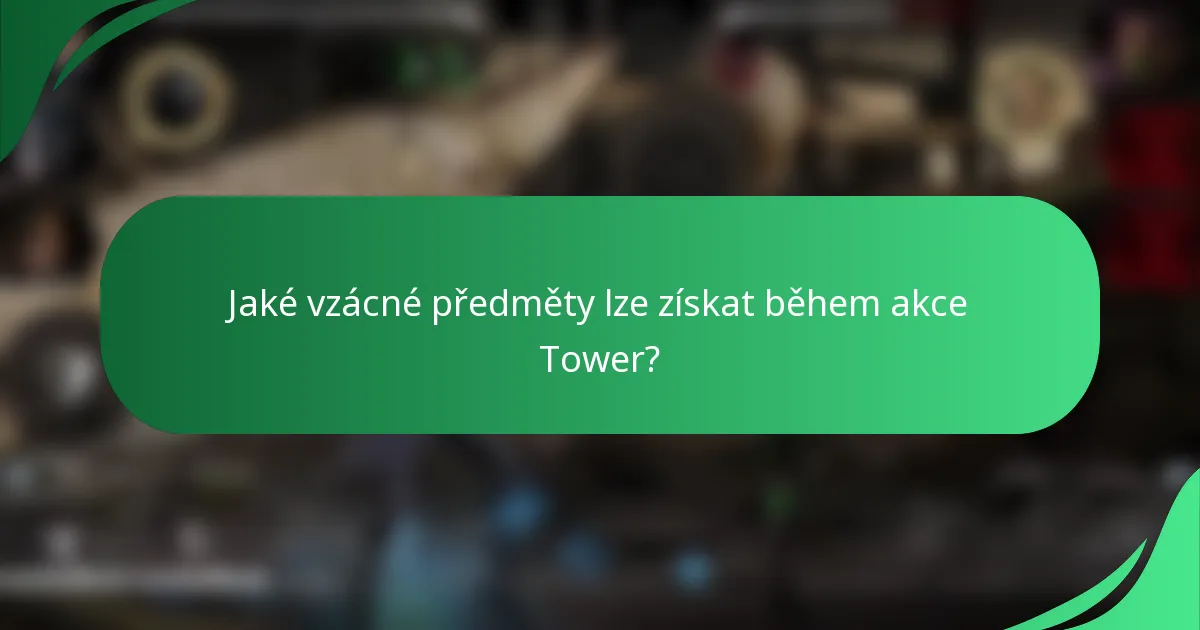 Jaké vzácné předměty lze získat během akce Tower?