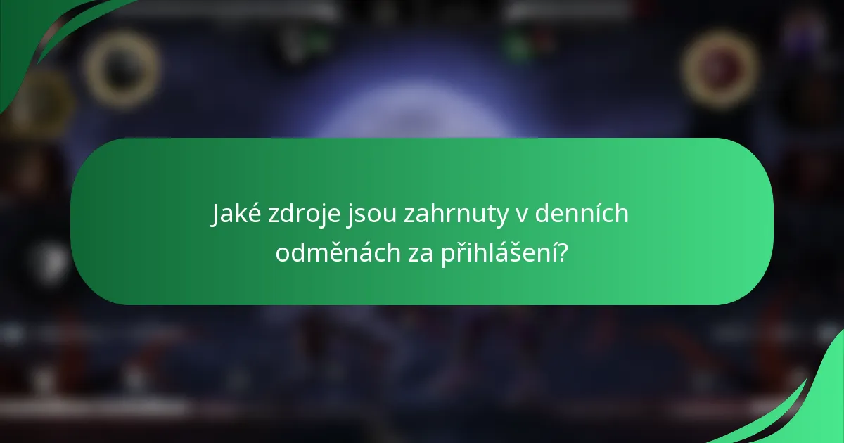 Jaké zdroje jsou zahrnuty v denních odměnách za přihlášení?