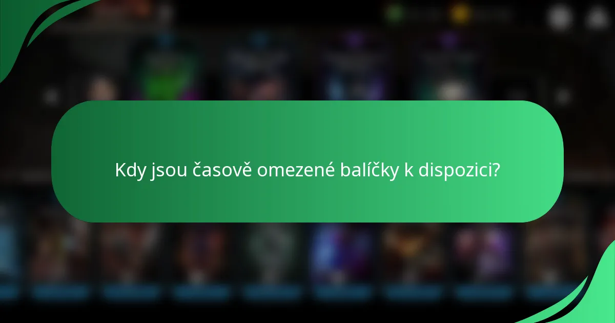 Kdy jsou časově omezené balíčky k dispozici?