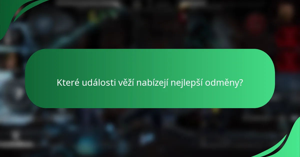 Které události věží nabízejí nejlepší odměny?